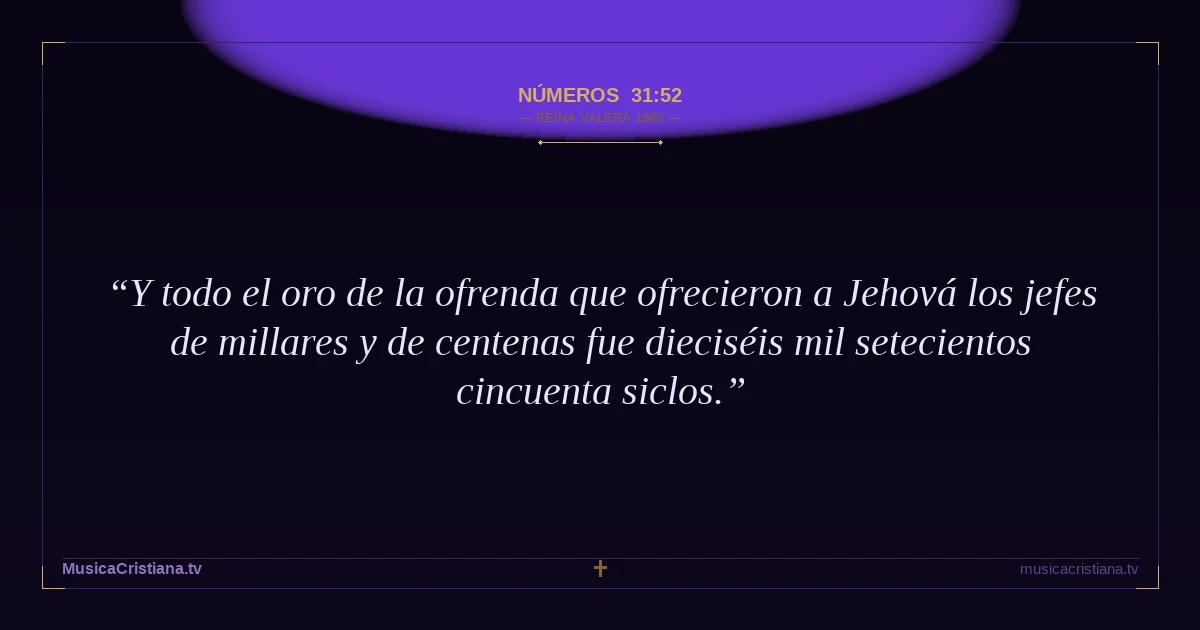 Números 31:52 — Biblia Reina Valera 1960 — MusicaCristiana.tv