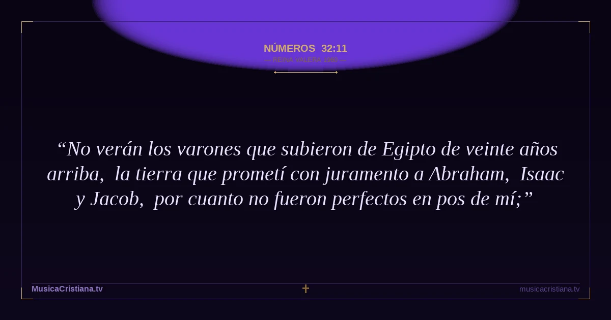 Números 32:11 — Biblia Reina Valera 1960 — MusicaCristiana.tv