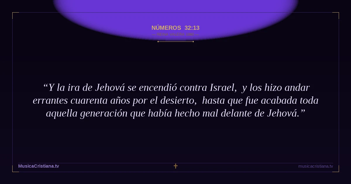 Números 32:13 — Biblia Reina Valera 1960 — MusicaCristiana.tv