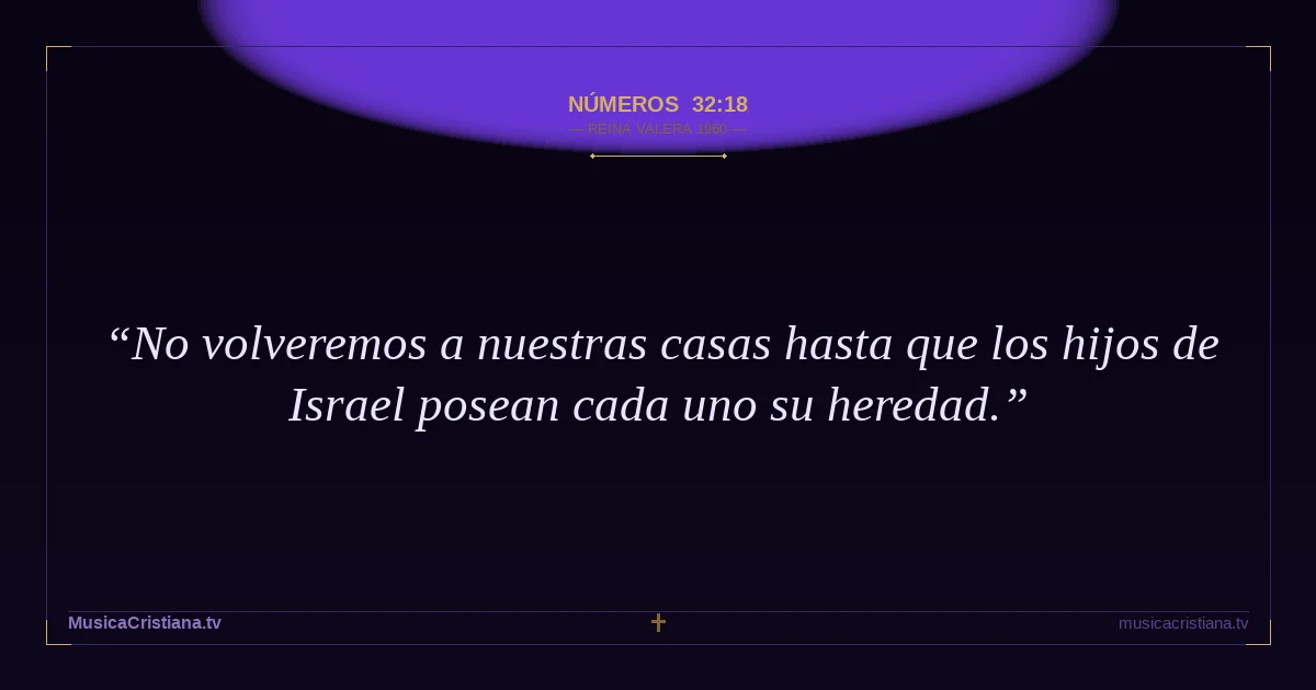 Números 32:18 — Biblia Reina Valera 1960 — MusicaCristiana.tv