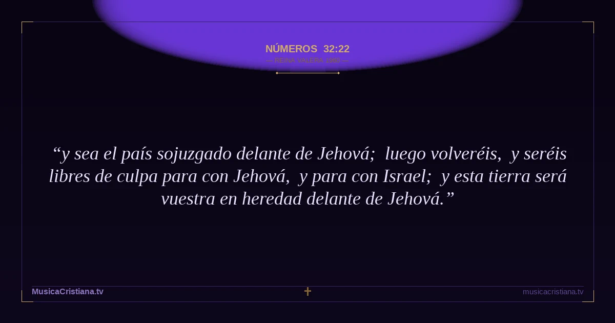 Números 32:22 — Biblia Reina Valera 1960 — MusicaCristiana.tv