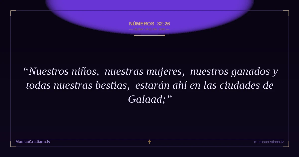 Números 32:26 — Biblia Reina Valera 1960 — MusicaCristiana.tv