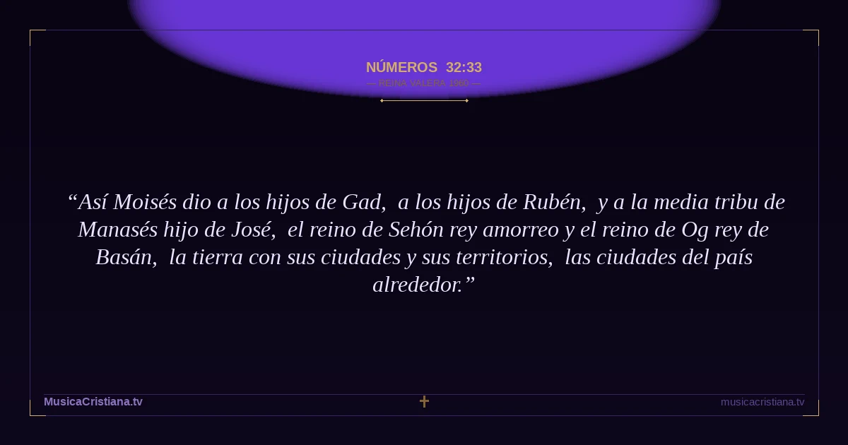 Números 32:33 — Biblia Reina Valera 1960 — MusicaCristiana.tv