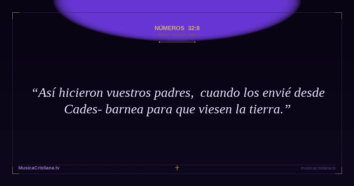 Números 32:8 — Biblia Reina Valera 1960 — MusicaCristiana.tv
