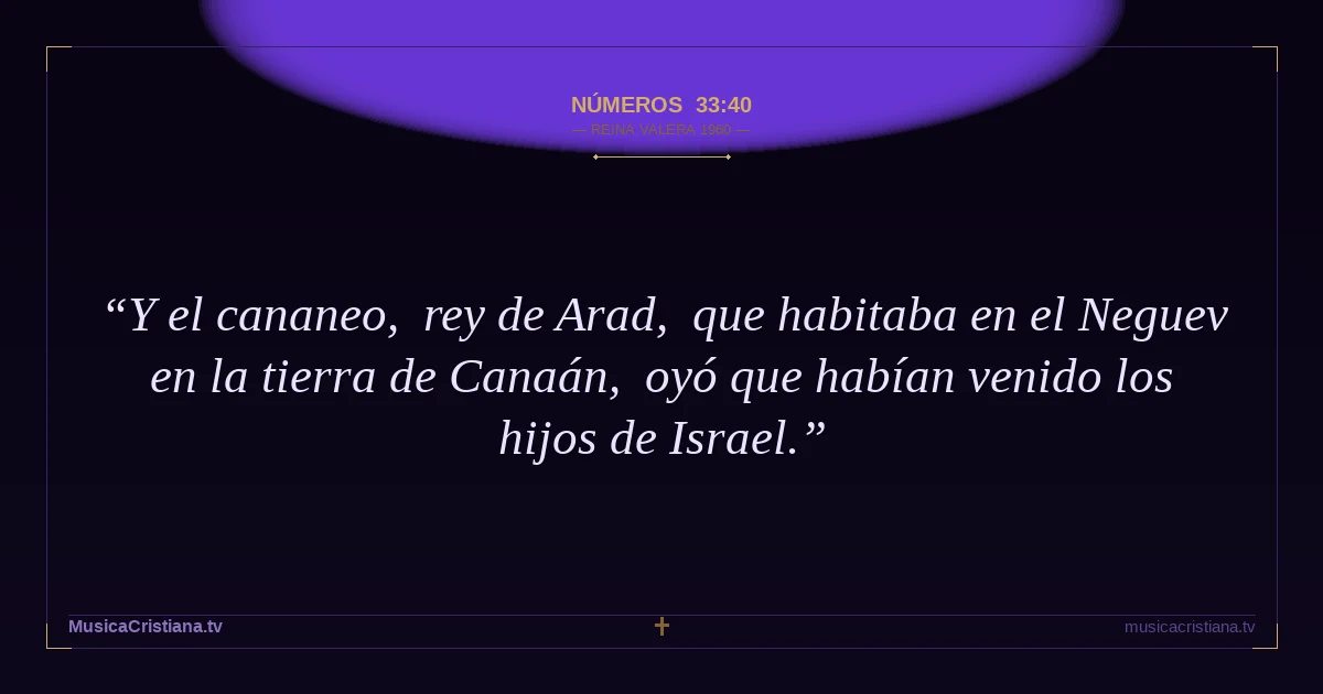 Números 33:40 — Biblia Reina Valera 1960 — MusicaCristiana.tv