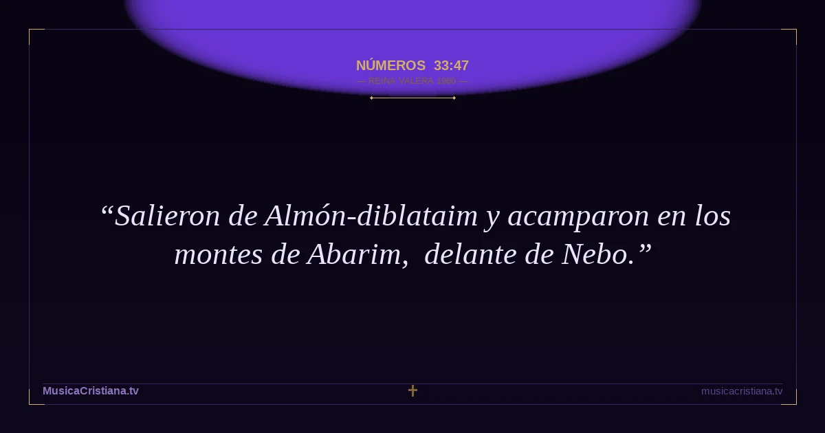 Números 33:47 — Biblia Reina Valera 1960 — MusicaCristiana.tv