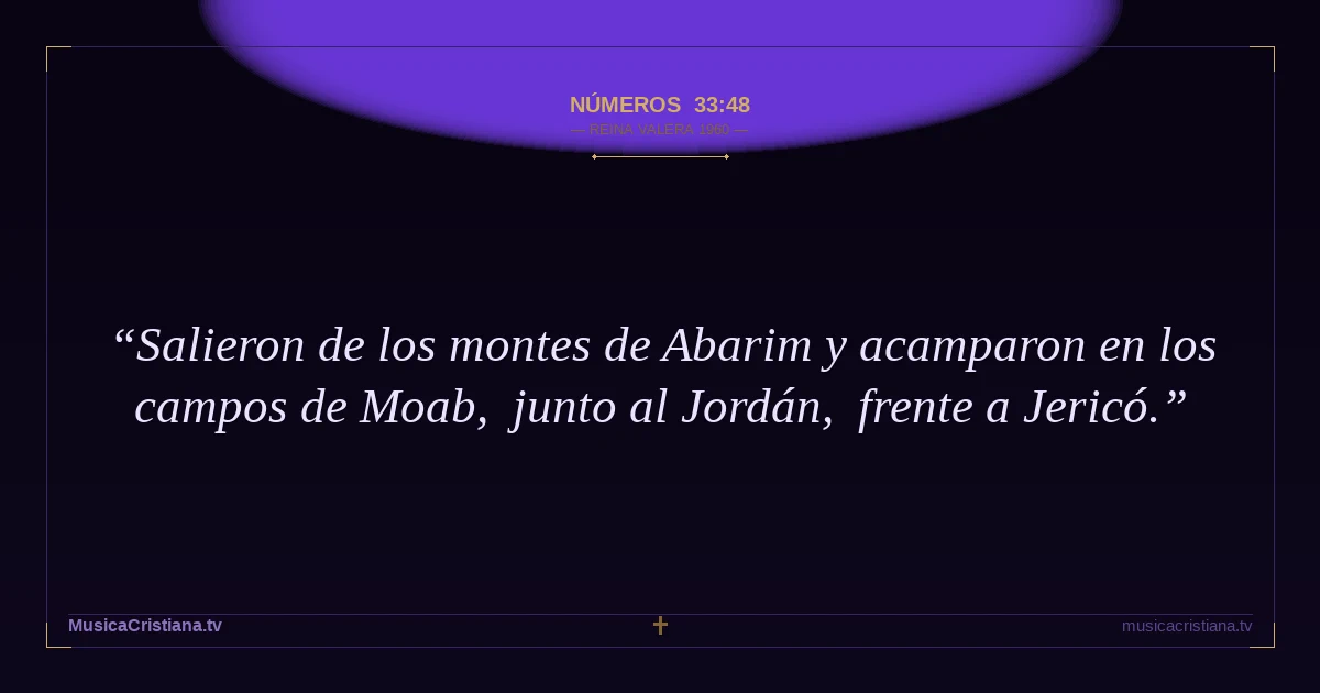 Números 33:48 — Biblia Reina Valera 1960 — MusicaCristiana.tv