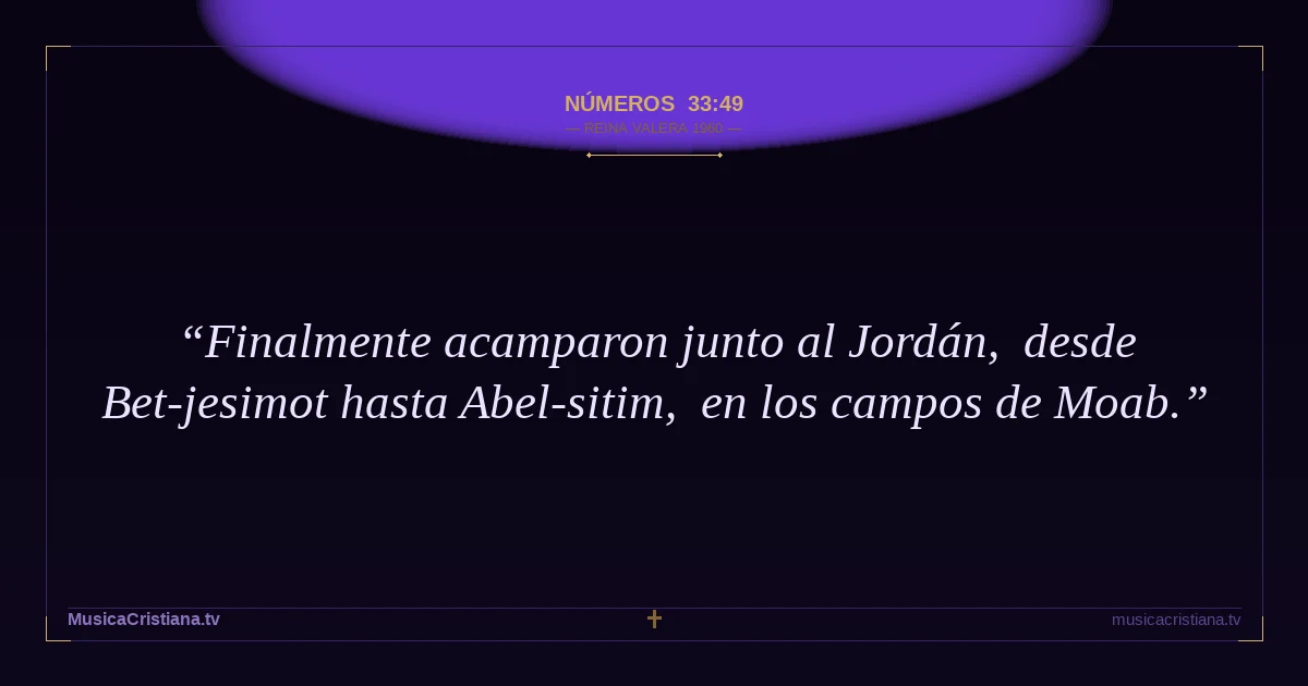 Números 33:49 — Biblia Reina Valera 1960 — MusicaCristiana.tv