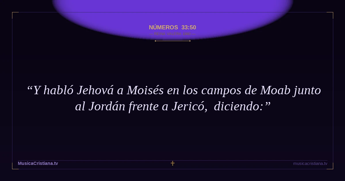 Números 33:50 — Biblia Reina Valera 1960 — MusicaCristiana.tv