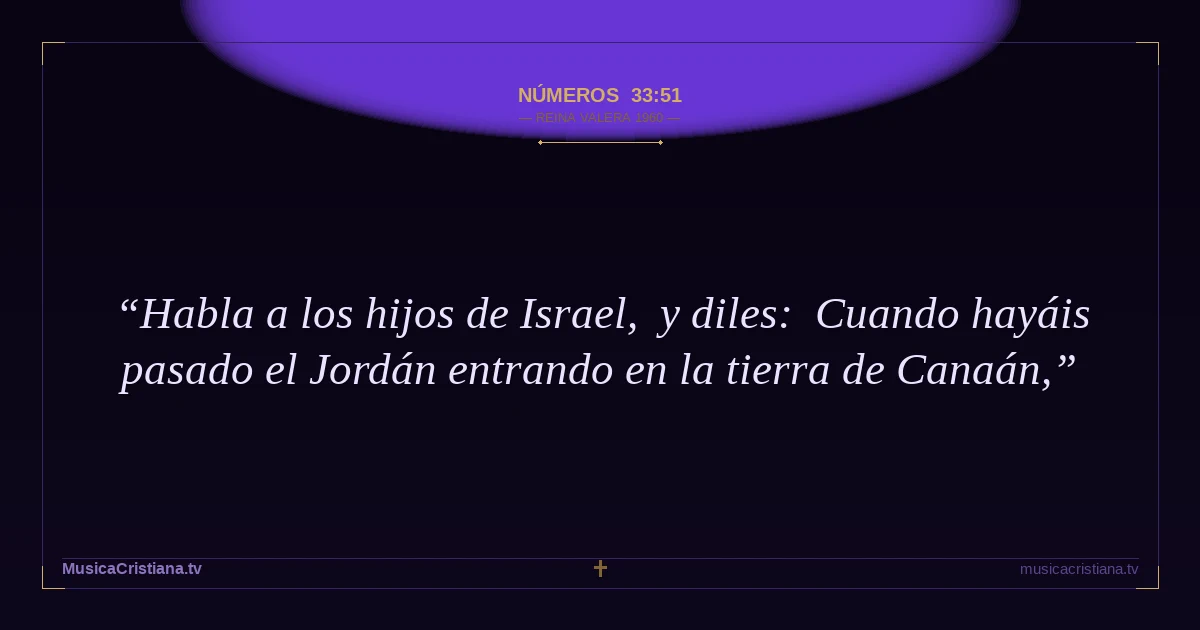 Números 33:51 — Biblia Reina Valera 1960 — MusicaCristiana.tv