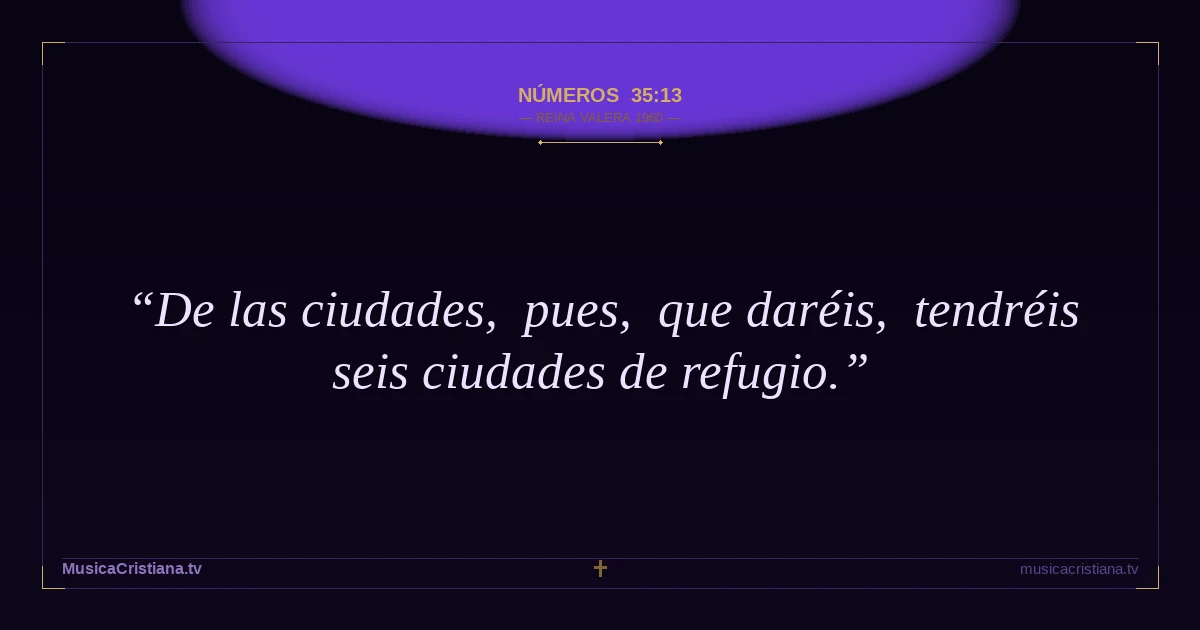 Números 35:13 — Biblia Reina Valera 1960 — MusicaCristiana.tv