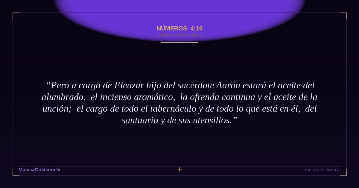 Números 4:16 — Biblia Reina Valera 1960 — MusicaCristiana.tv