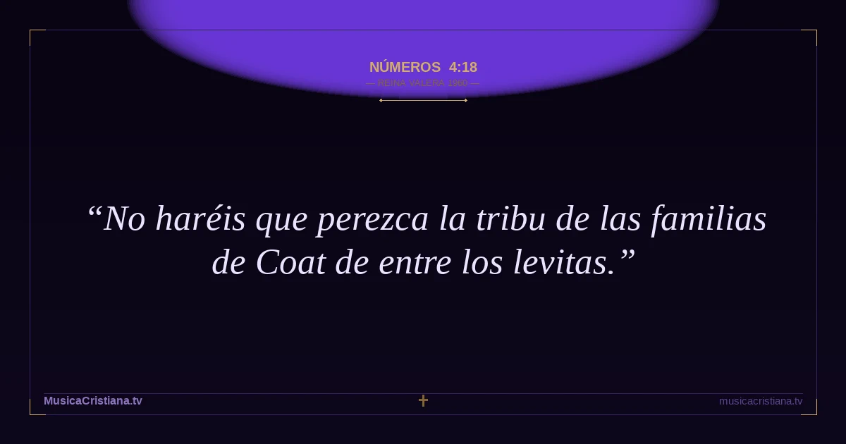 Números 4:18 — Biblia Reina Valera 1960 — MusicaCristiana.tv