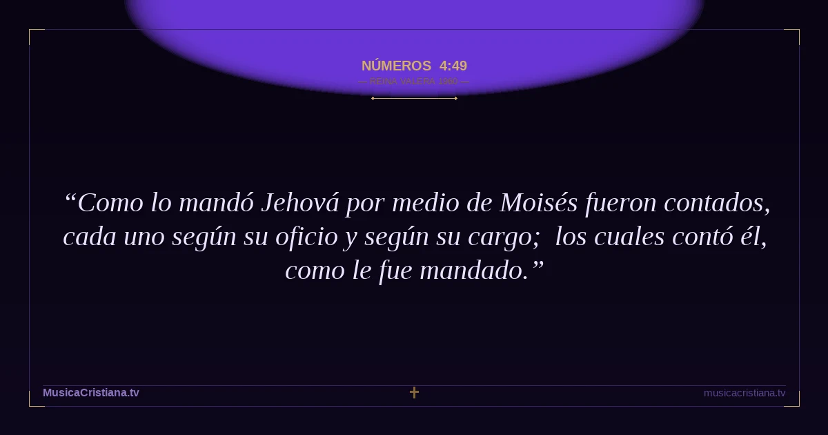 Números 4:49 — Biblia Reina Valera 1960 — MusicaCristiana.tv