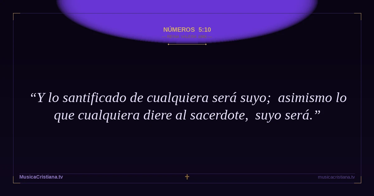 Números 5:10 — Biblia Reina Valera 1960 — MusicaCristiana.tv