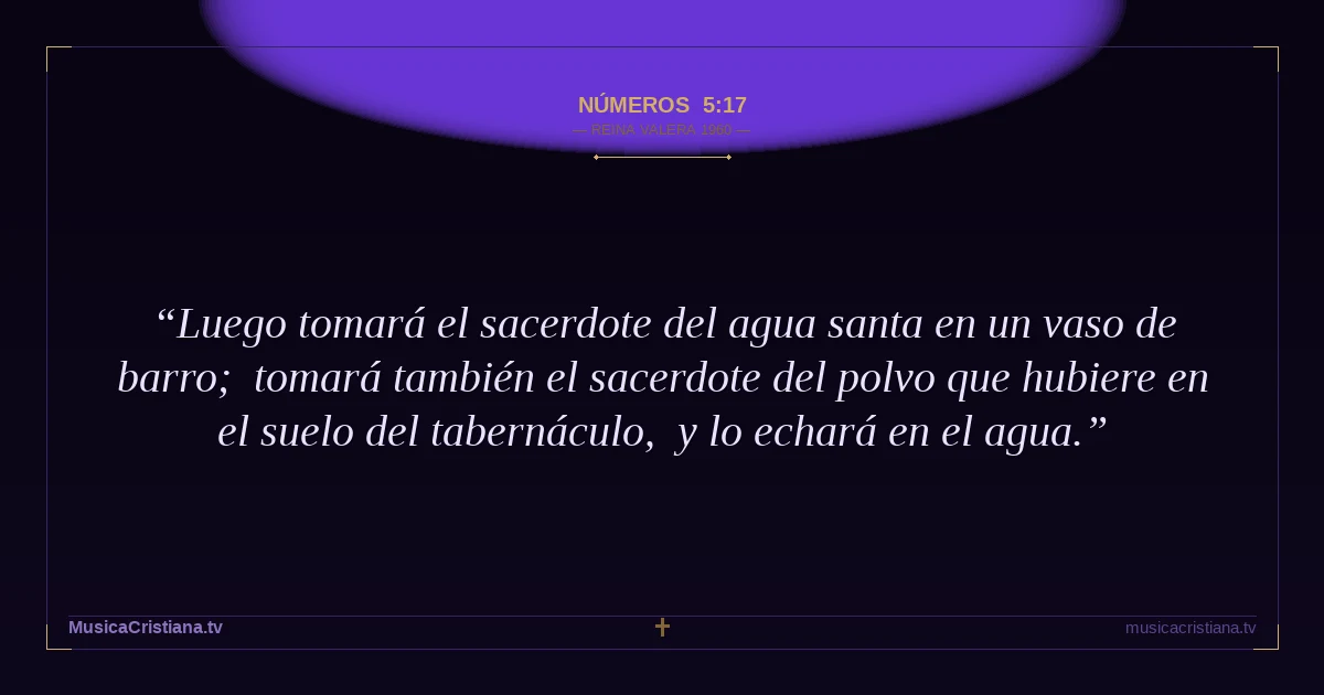 Números 5:17 — Biblia Reina Valera 1960 — MusicaCristiana.tv