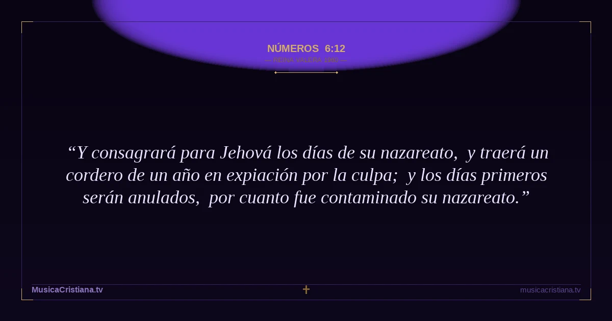 Números 6:12 — Biblia Reina Valera 1960 — MusicaCristiana.tv