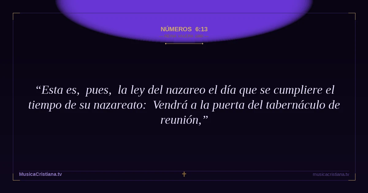 Números 6:13 — Biblia Reina Valera 1960 — MusicaCristiana.tv