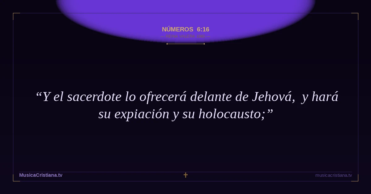 Números 6:16 — Biblia Reina Valera 1960 — MusicaCristiana.tv