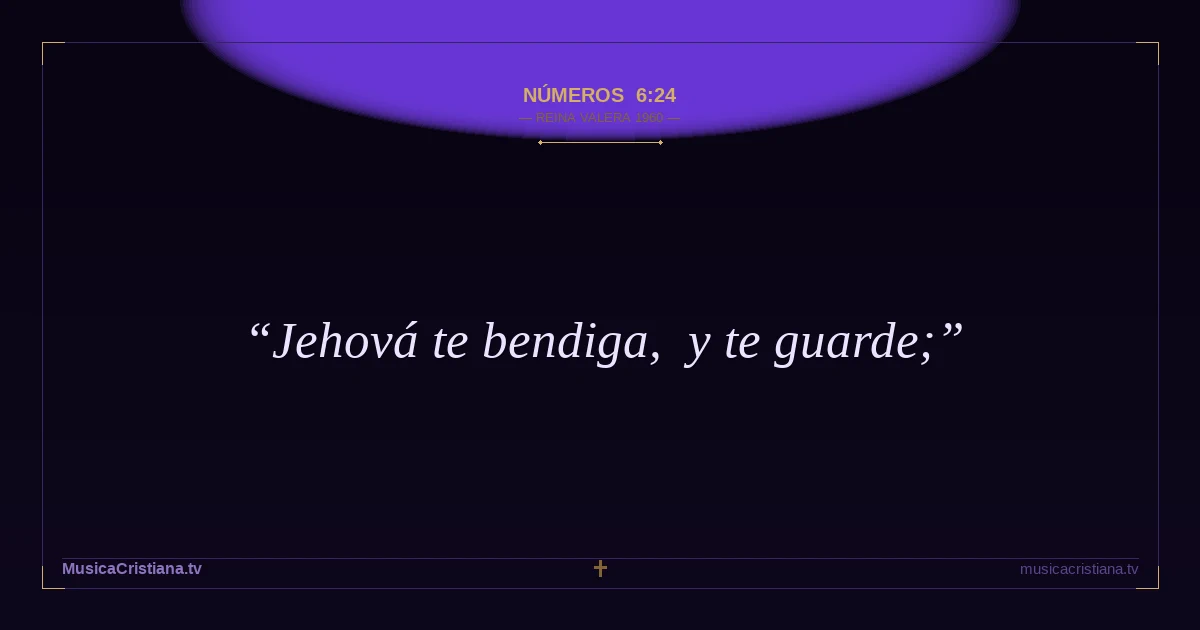 Números 6:24 — Biblia Reina Valera 1960 — MusicaCristiana.tv