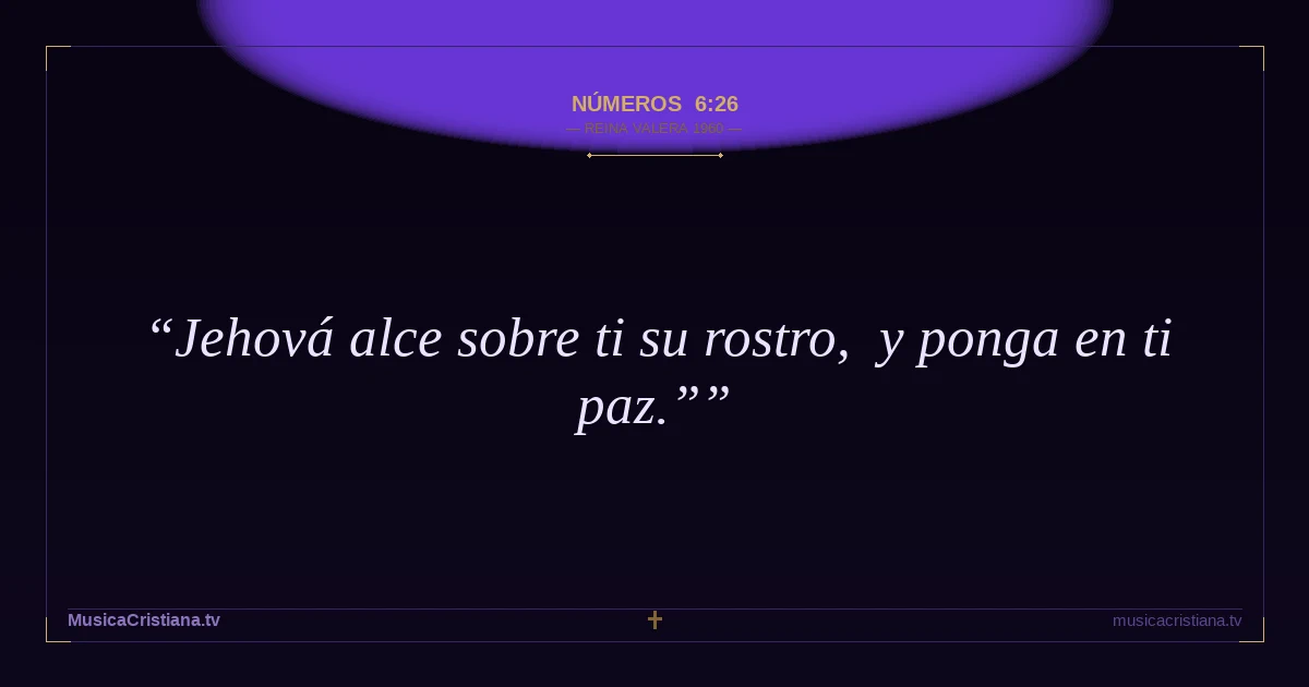 Números 6:26 — Biblia Reina Valera 1960 — MusicaCristiana.tv