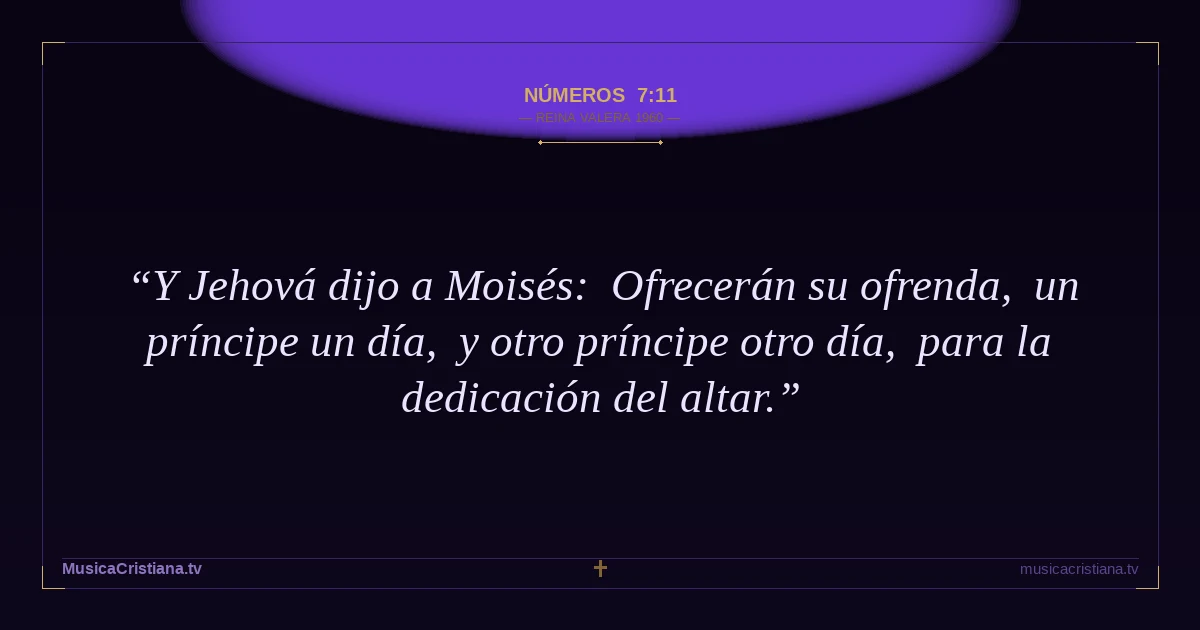 Números 7:11 — Biblia Reina Valera 1960 — MusicaCristiana.tv
