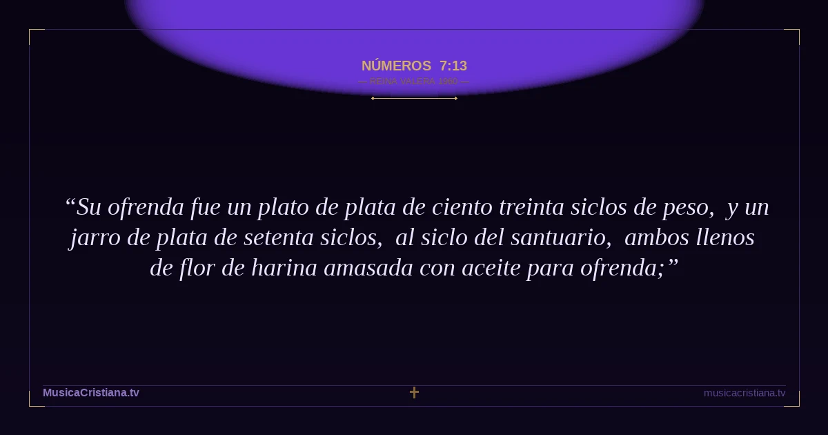 Números 7:13 — Biblia Reina Valera 1960 — MusicaCristiana.tv