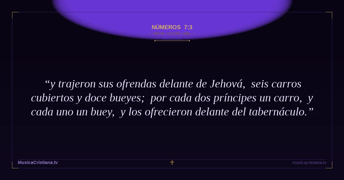 Números 7:3 — Biblia Reina Valera 1960 — MusicaCristiana.tv