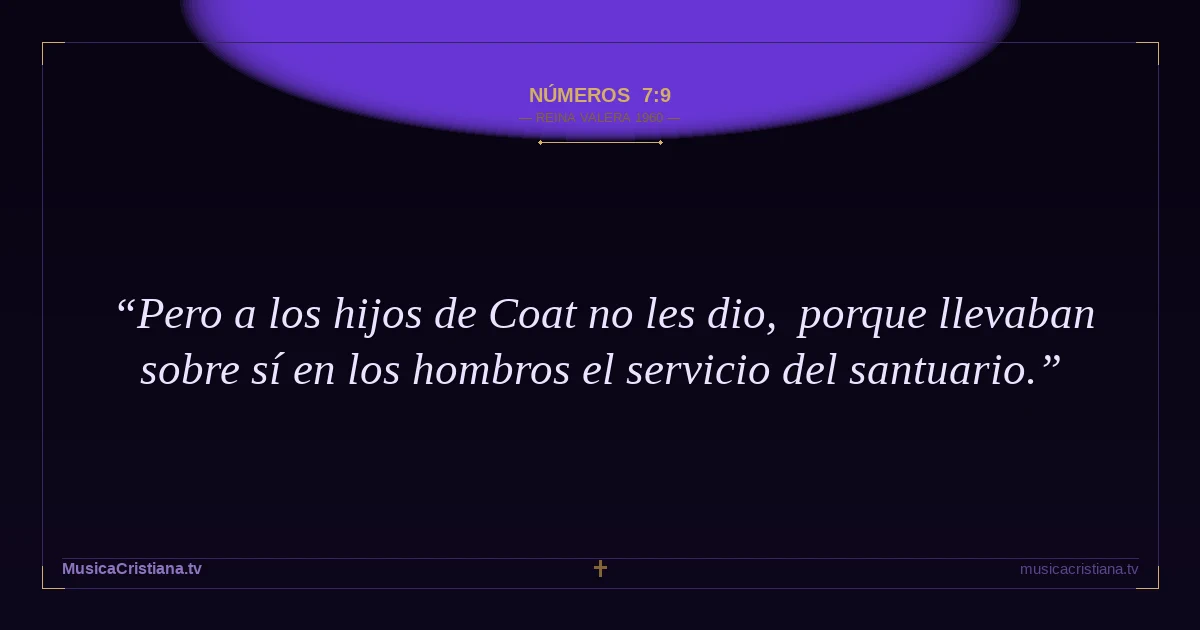 Números 7:9 — Biblia Reina Valera 1960 — MusicaCristiana.tv