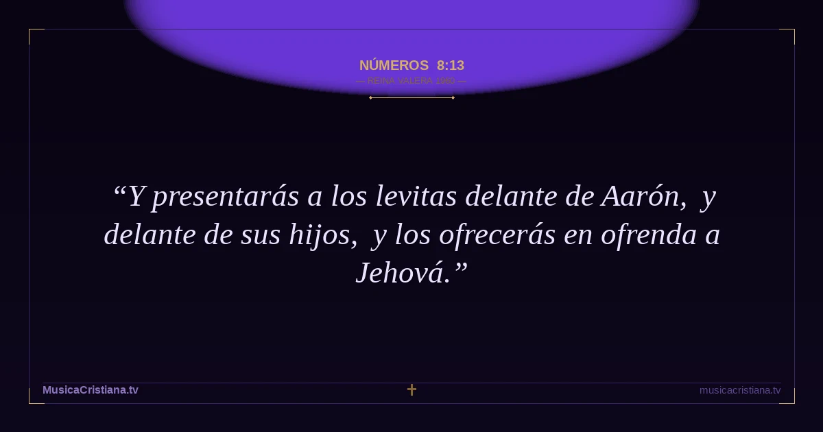 Números 8:13 — Biblia Reina Valera 1960 — MusicaCristiana.tv