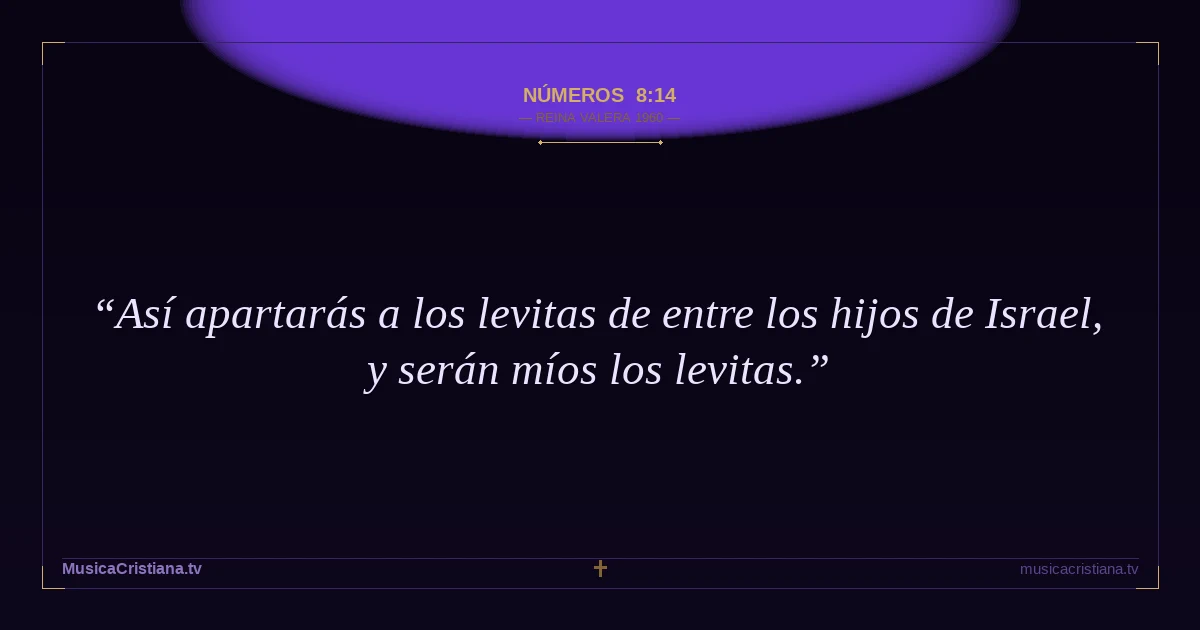 Números 8:14 — Biblia Reina Valera 1960 — MusicaCristiana.tv
