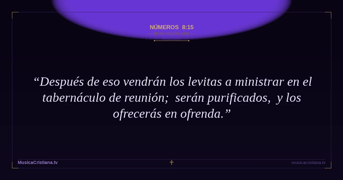 Números 8:15 — Biblia Reina Valera 1960 — MusicaCristiana.tv