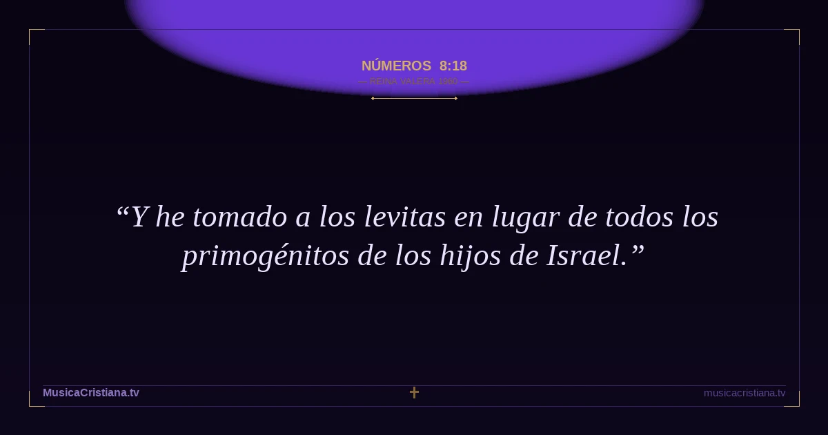 Números 8:18 — Biblia Reina Valera 1960 — MusicaCristiana.tv