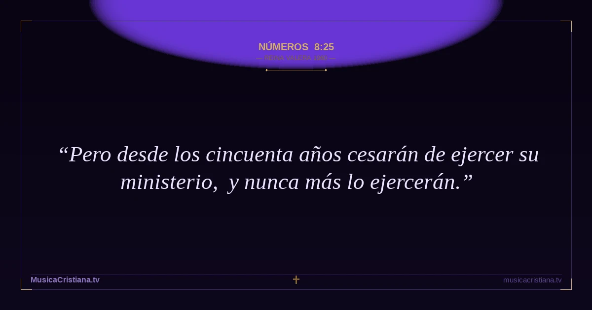 Números 8:25 — Biblia Reina Valera 1960 — MusicaCristiana.tv