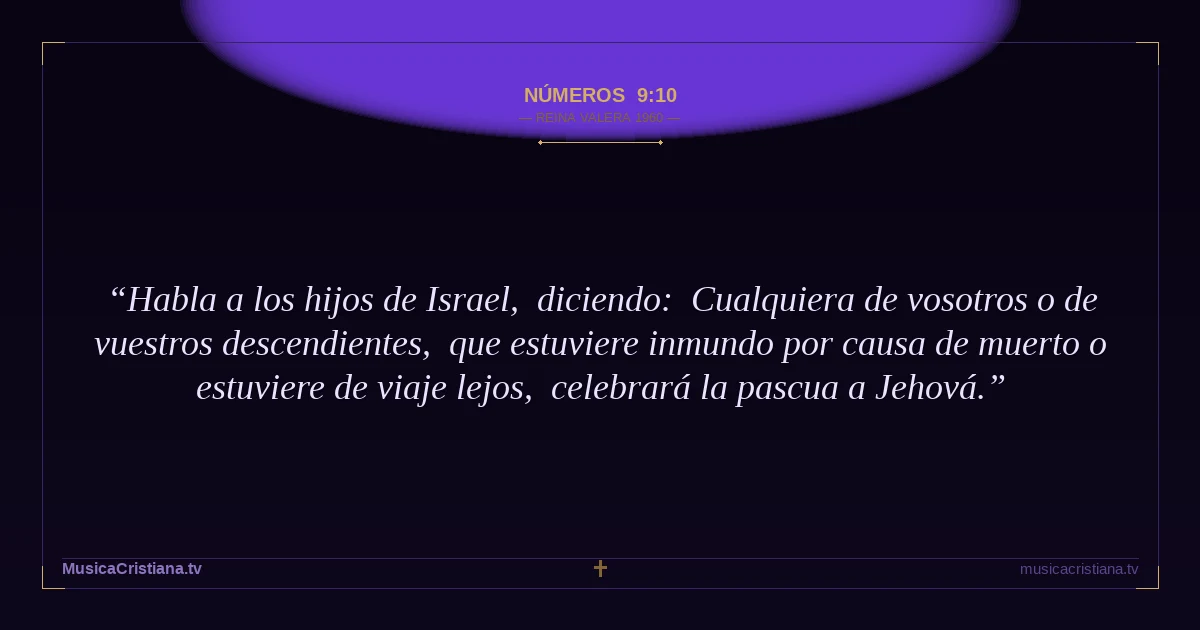 Números 9:10 — Biblia Reina Valera 1960 — MusicaCristiana.tv
