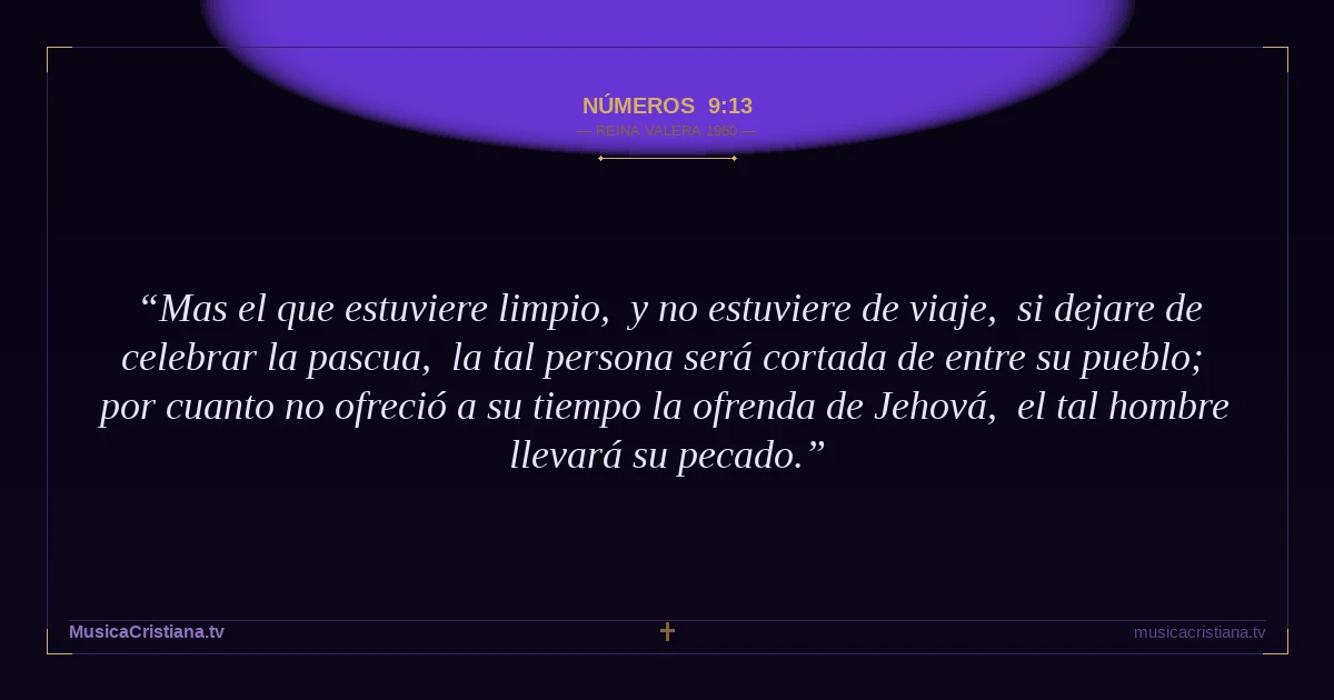 Números 9:13 — Biblia Reina Valera 1960 — MusicaCristiana.tv