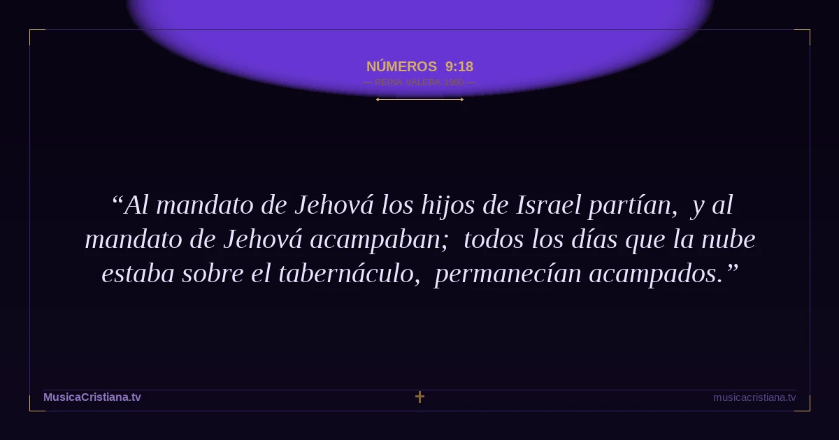 Números 9:18 — Biblia Reina Valera 1960 — MusicaCristiana.tv