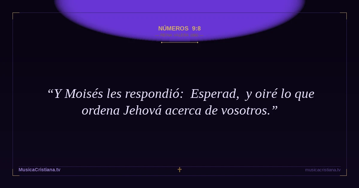 Números 9:8 — Biblia Reina Valera 1960 — MusicaCristiana.tv