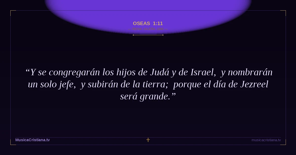 Oseas 1:11 — Biblia Reina Valera 1960 — MusicaCristiana.tv