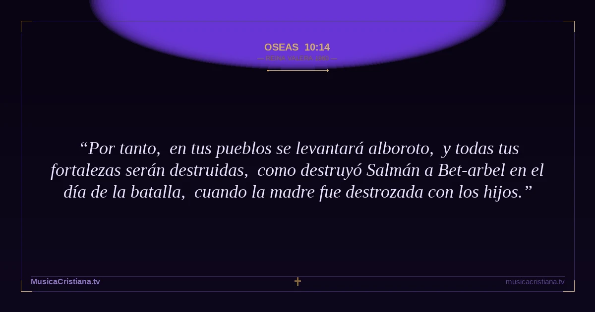 Oseas 10:14 — Biblia Reina Valera 1960 — MusicaCristiana.tv