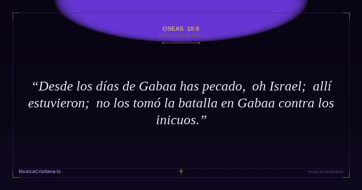 Oseas 10:9 — Biblia Reina Valera 1960 — MusicaCristiana.tv