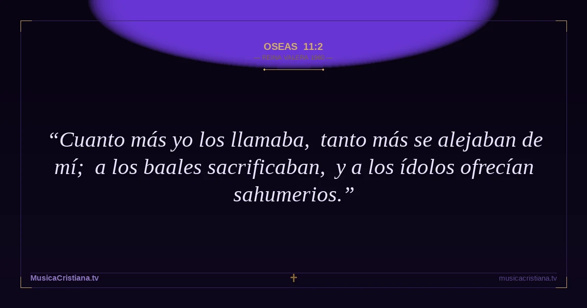 Oseas 11:2 — Biblia Reina Valera 1960 — MusicaCristiana.tv