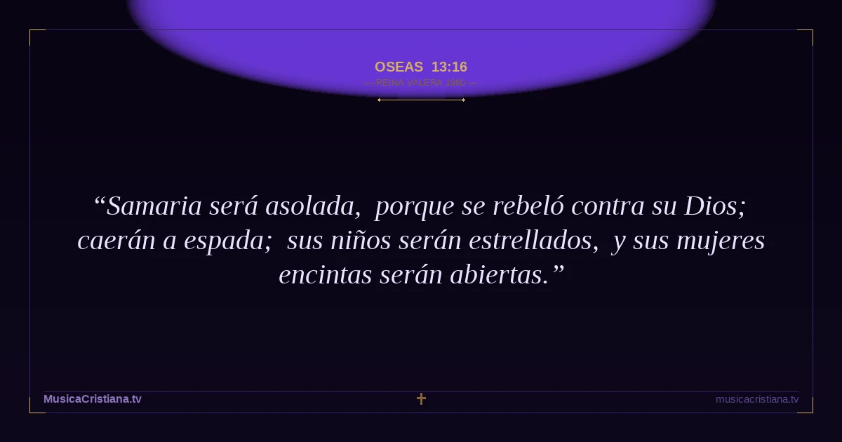 Oseas 13:16 — Biblia Reina Valera 1960 — MusicaCristiana.tv