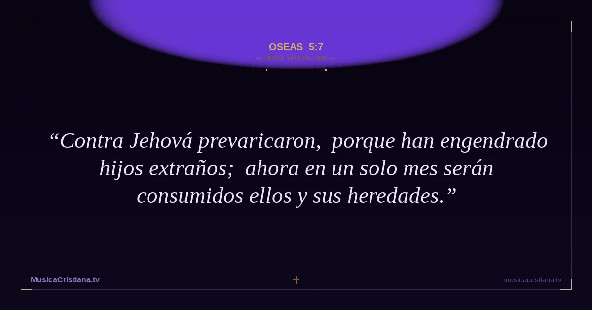 Oseas 5:7 — Biblia Reina Valera 1960 — MusicaCristiana.tv