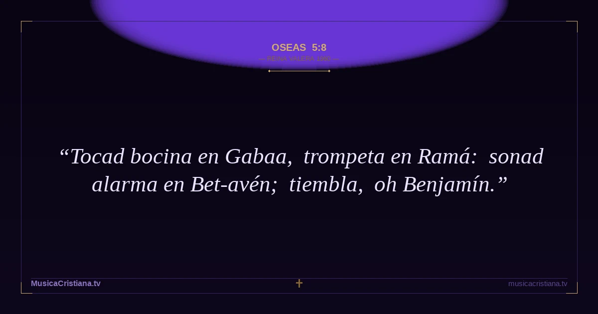 Oseas 5:8 — Biblia Reina Valera 1960 — MusicaCristiana.tv