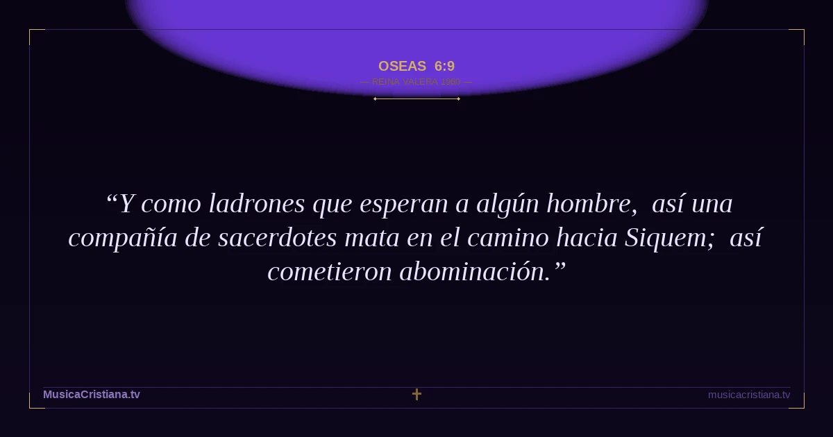 Oseas 6:9 — Biblia Reina Valera 1960 — MusicaCristiana.tv