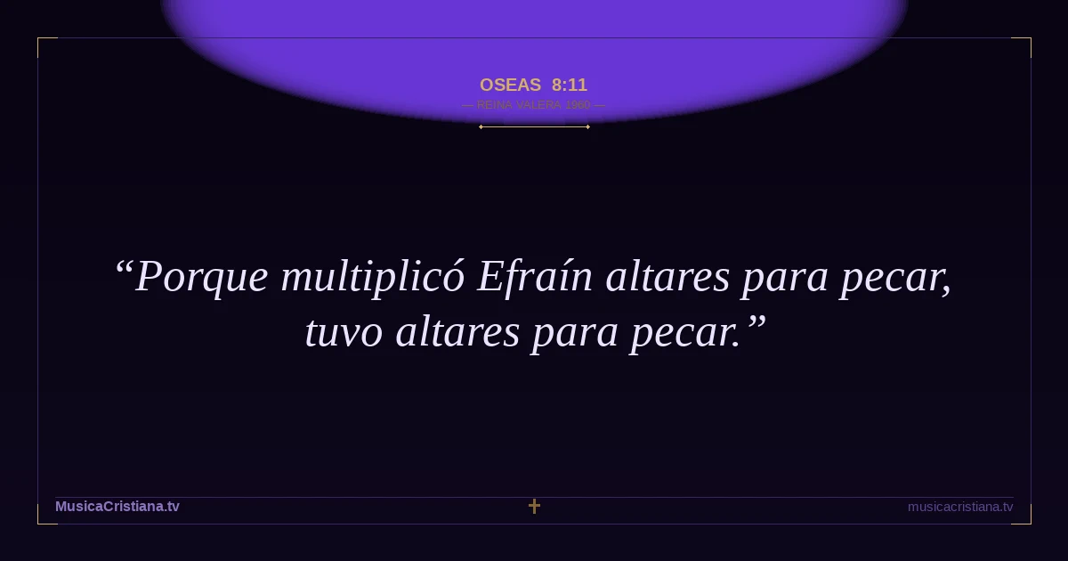 Oseas 8:11 — Biblia Reina Valera 1960 — MusicaCristiana.tv
