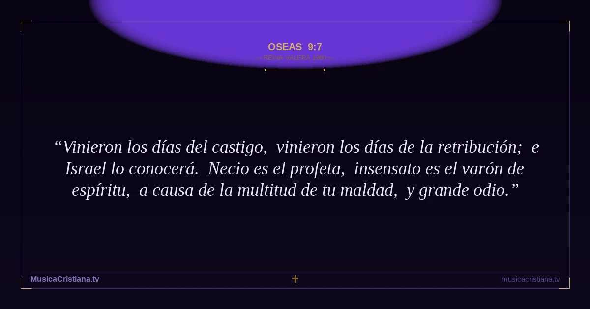 Oseas 9:7 — Biblia Reina Valera 1960 — MusicaCristiana.tv