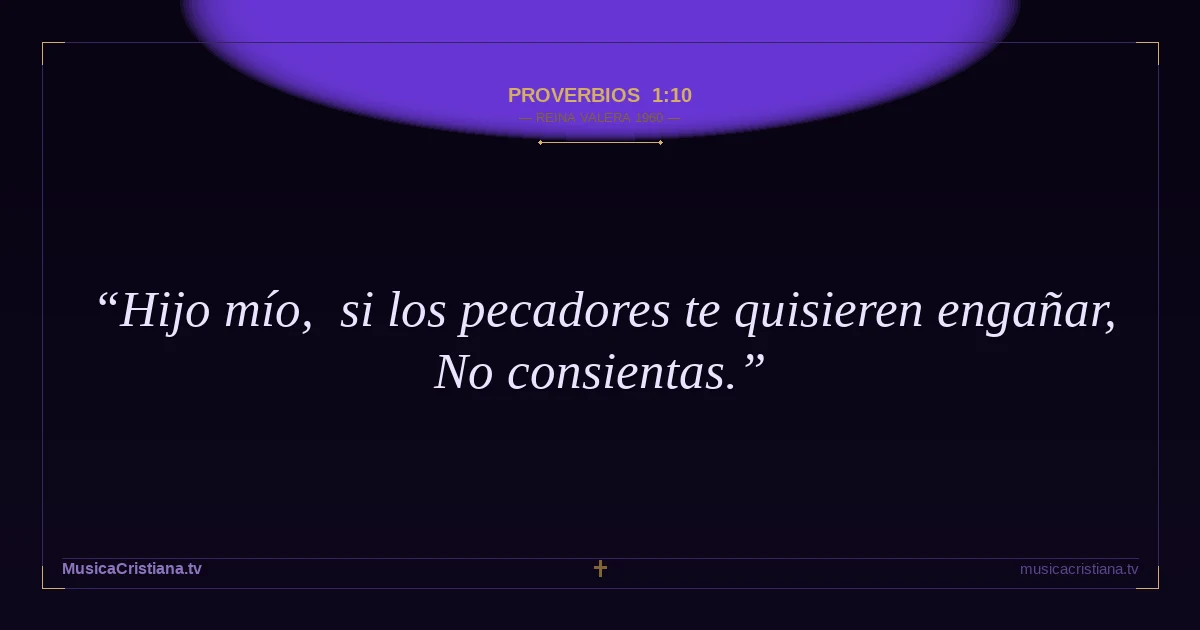 Proverbios 1:10 — Biblia Reina Valera 1960 — MusicaCristiana.tv