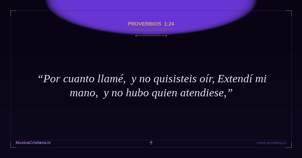 Proverbios 1:24 — Biblia Reina Valera 1960 — MusicaCristiana.tv